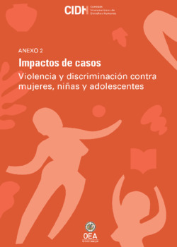 Violencia y discriminacin contra mujeres, nias y adolescentes
Anexo 2: Impacto de casos