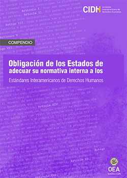 Compendio sobre la Obligación de los Estados de adecuar su normativa interna a los estándares interamericanos de derechos humanos