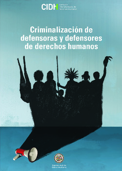Criminalización de defensoras y defensores de derechos humanos
