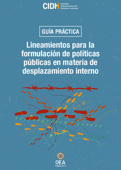 Guía Práctica: Lineamientos para la formulación de políticas públicas en materia de desplazamiento interno