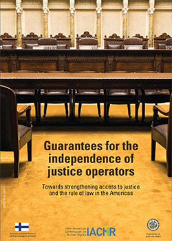 Guarantees for the Independence of Justice Operators. Towards Strengthening Access to Justice and the Rule of Law in the Americas