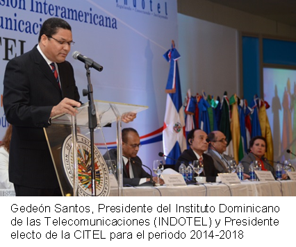 Gedeón Santos, Presidente del Instituto Dominicano de las Telecomunicaciones (INDOTEL) y Presidente electo de la CITEL para el periodo 2014-2018