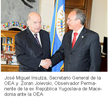 José Miguel Insulza, Secretario General de la OEA y  Zoran Jolevski, Observador Permanente de la ex República Yugoslava de Macedonia ante la OEA.