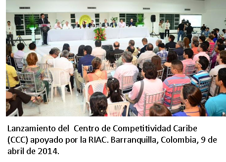 Lanzamiento del  Centro de Competitividad Caribe (CCC) apoyado por la RIAC. Barranquilla, Colombia, 9 de abril de 2014.