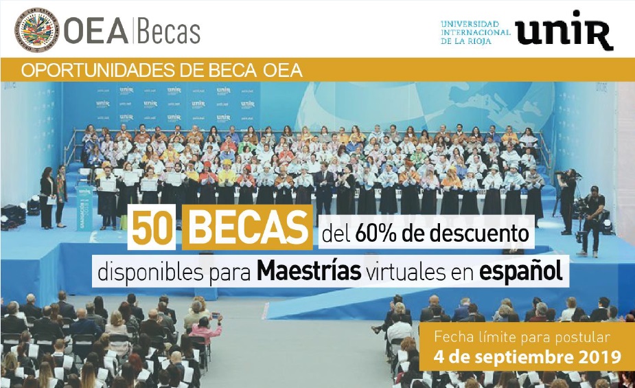 Becas para maestrías virtuales en español. Más info en http://www.oas.org/es/becas/PAEC/2019/02_UNIR_Espa%C3%B1a_Convocatoria_oto%C3%B1o_2019.pdf(4 de septiembre de 2019)
