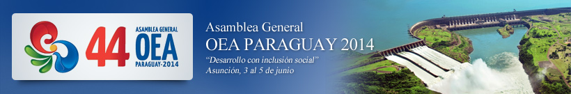44 Período Ordinario de Sesiones de la Asamblea General de la OEA - Paraguay 2014