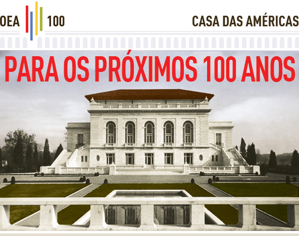 OEA 100 CASA DAS AMÉRICAS