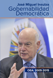 Governabilidade Democrática, OEA 2005-2015, José Miguel Insulza