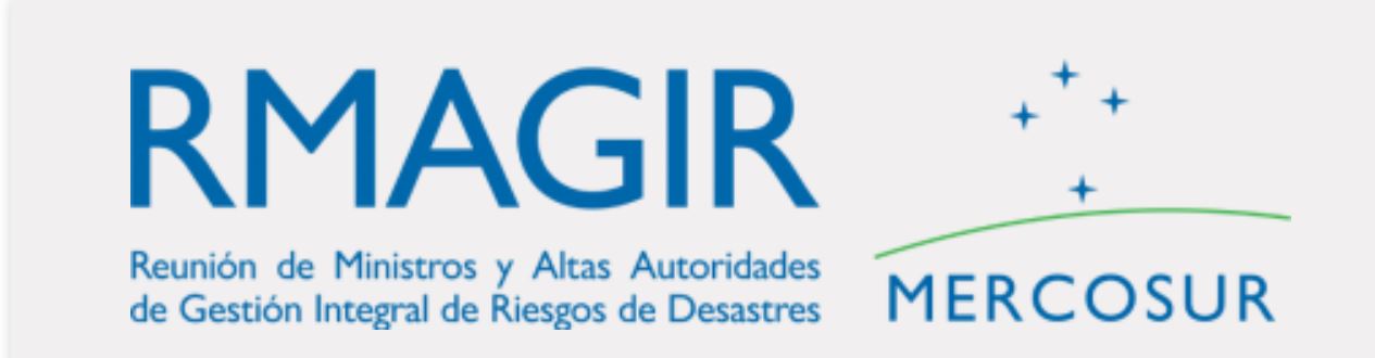 La Reunión de Ministros y Altas Autoridades de Gestión Integral de Riesgos de Desastres del MERCOSUR (RMAGIR)