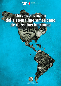 Consideraciones sobre la ratificación universal de la Convención Americana y otros tratados Interamericanos en materia de derechos humanos