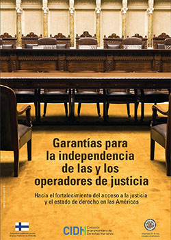 Garantías para la independencia de las y los operadores de justicia. Hacia el fortalecimiento del acceso a la justicia y el estado de derecho en las américas