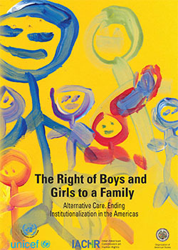 The Right of Boys and Girls to a Family. Alternative care. Ending Institutionalization in the Americas