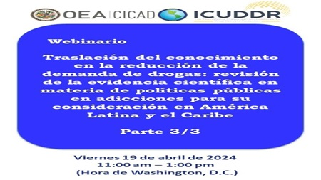 Webinar: Knowledge Transfer in Drug Demand Reduction: review of the scientific evidence regarding effective public policies on addictions for consideration in Latin America and the Caribbean Part 3/3