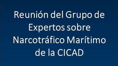 Reunión del Grupo de Expertos sobre Narcotráfico Marítimo de la CICAD