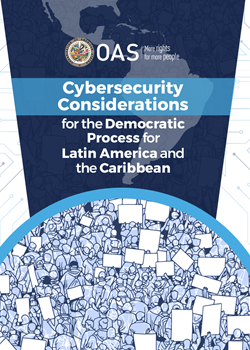 Cybersecurity Considerations of the Democratic Process for Latin America and the Caribbean