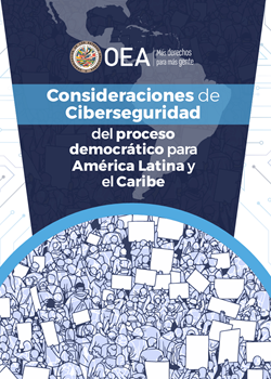 Consideraciones de Ciberseguridad del proceso democrático para del proceso América Latina y el Caribe