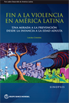 Fin a la violencia en América Latina: Una mirada a la prevención desde la infancia a la edad adulta