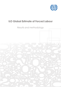 ILO Global Estimate of Forced Labour - Results and methodology