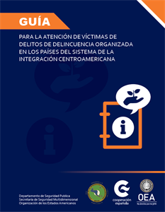 Guía para la atención de víctimas de delitos de delincuencia organizada en los países del Sistema de la Integración Centroamericana