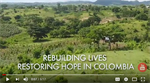Rebuilding lives, restoring hope in Colombia