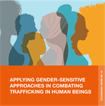 Applying gender-sensitive approaches in combating trafficking in human beings
