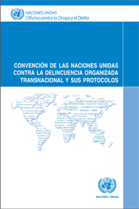 Convención de las Naciones Unidas contra la Delincuencia Organizada Transnacional y sus Protocolos
