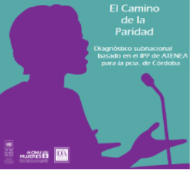 Diagnóstico subnacional basado en el Índice de Paridad Política de ATENEA para la Provincia de Córdoba
