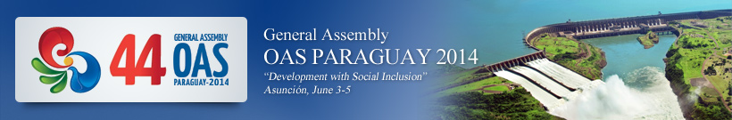 Forty-fourth Regular Session of the OAS General Assembly - Paraguay 2014