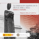 La Cooperación Española con la OEA de 2006 a 2011: Balance y Resultados